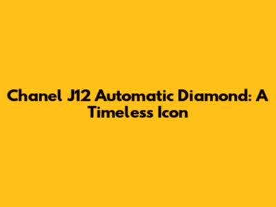 Chanel J12 Automatic Diamond: A Timeless Icon
