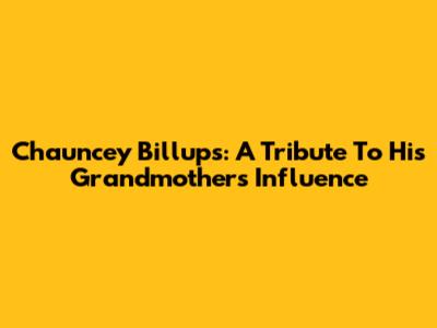 Chauncey Billups: A Tribute To His Grandmother's Influence