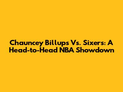 Chauncey Billups Vs. Sixers: A Head-to-Head NBA Showdown