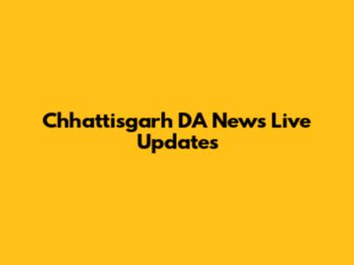 Chhattisgarh DA News Live Updates