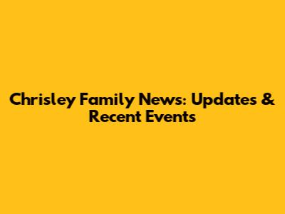 Chrisley Family News: Updates & Recent Events
