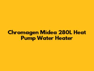 Chromagen Midea 280L Heat Pump Water Heater