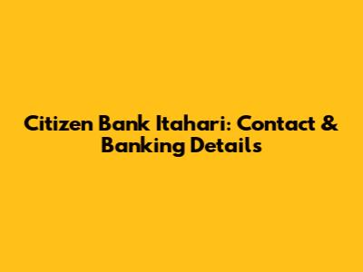 Citizen Bank Itahari: Contact & Banking Details