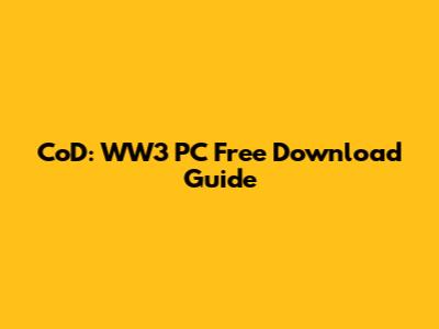 CoD: WW3 PC Free Download Guide