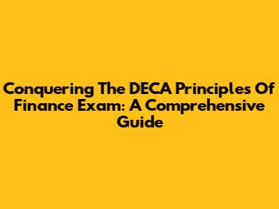 Conquering The DECA Principles Of Finance Exam: A Comprehensive Guide