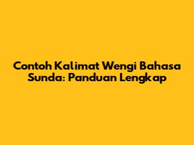Contoh Kalimat Wengi Bahasa Sunda: Panduan Lengkap