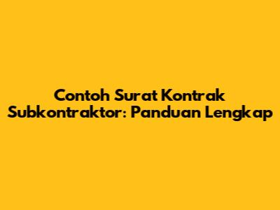 Contoh Surat Kontrak Subkontraktor: Panduan Lengkap