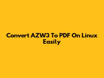 Convert AZW3 To PDF On Linux Easily