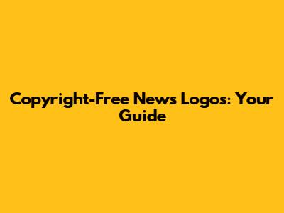 Copyright-Free News Logos: Your Guide
