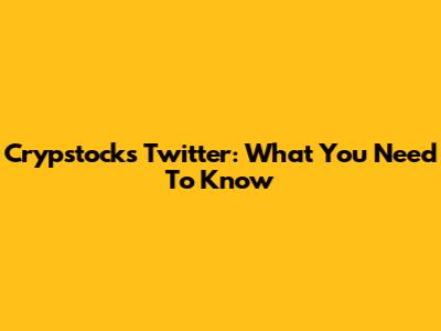 Crypstocks Twitter: What You Need To Know