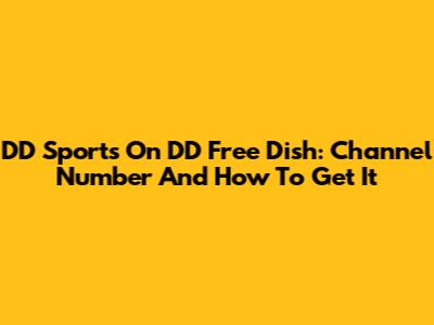 DD Sports On DD Free Dish: Channel Number And How To Get It