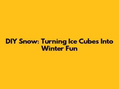 DIY Snow: Turning Ice Cubes Into Winter Fun