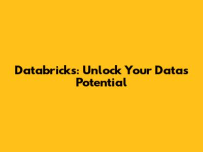 Databricks: Unlock Your Data's Potential