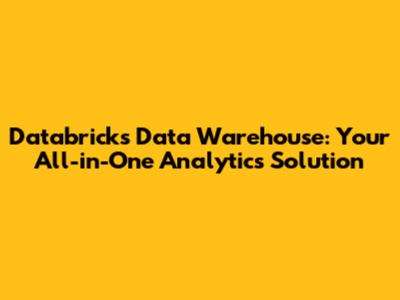 Databricks Data Warehouse: Your All-in-One Analytics Solution