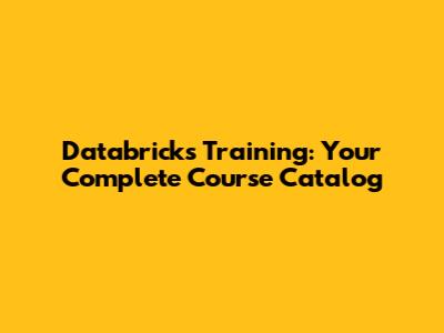 Databricks Training: Your Complete Course Catalog