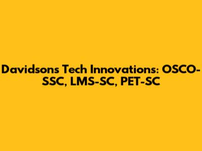 Davidson's Tech Innovations: OSCO-SSC, LMS-SC, PET-SC