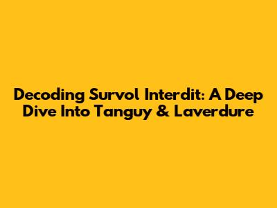 Decoding 'Survol Interdit': A Deep Dive Into Tanguy & Laverdure