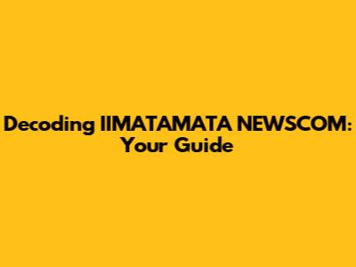 Decoding IIMATAMATA NEWSCOM: Your Guide