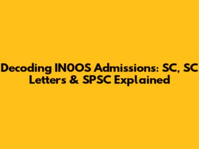Decoding IN0OS Admissions: SC, SC Letters & SPSC Explained