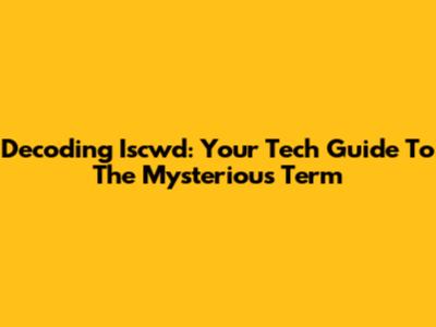 Decoding Iscwd: Your Tech Guide To The Mysterious Term