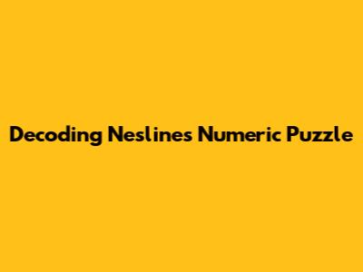 Decoding Nesline's Numeric Puzzle