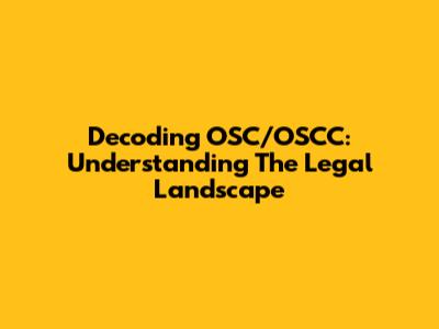 Decoding OSC/OSCC: Understanding The Legal Landscape