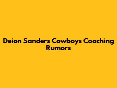 Deion Sanders Cowboys Coaching Rumors