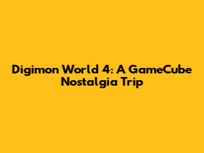 Digimon World 4: A GameCube Nostalgia Trip