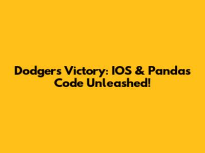Dodgers Victory: IOS & Pandas Code Unleashed!