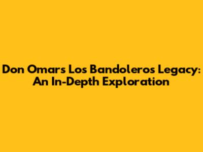 Don Omar's Los Bandoleros Legacy: An In-Depth Exploration