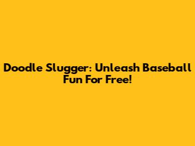 Doodle Slugger: Unleash Baseball Fun For Free!