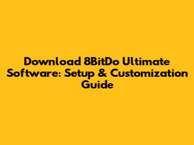 Download 8BitDo Ultimate Software: Setup & Customization Guide
