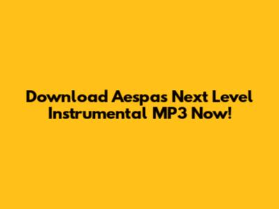 Download Aespa's Next Level Instrumental MP3 Now!