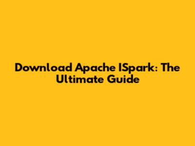 Download Apache ISpark: The Ultimate Guide