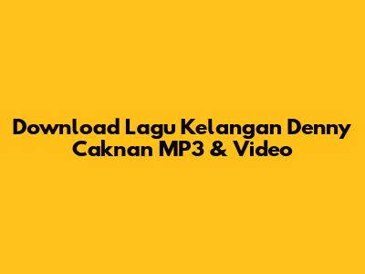 Download Lagu Kelangan Denny Caknan MP3 & Video