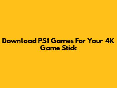Download PS1 Games For Your 4K Game Stick