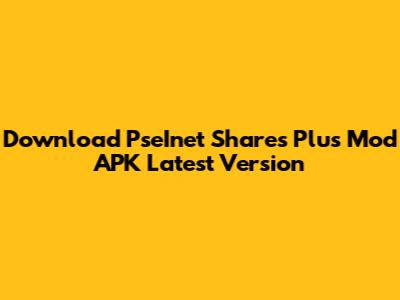 Download PseInet Shares Plus Mod APK Latest Version