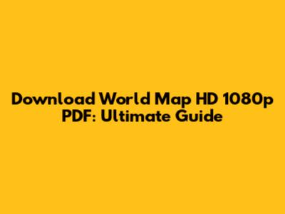 Download World Map HD 1080p PDF: Ultimate Guide