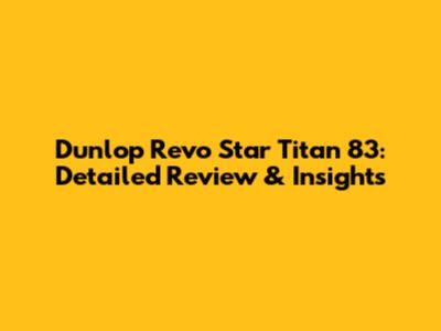 Dunlop Revo Star Titan 83: Detailed Review & Insights