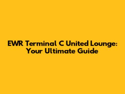 EWR Terminal C United Lounge: Your Ultimate Guide
