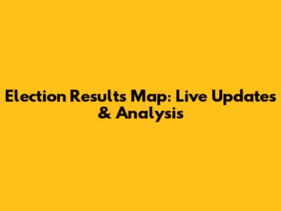 Election Results Map: Live Updates & Analysis