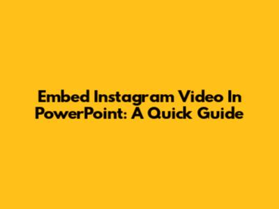 Embed Instagram Video In PowerPoint: A Quick Guide
