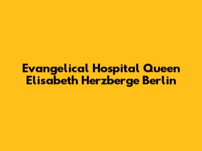 Evangelical Hospital Queen Elisabeth Herzberge Berlin