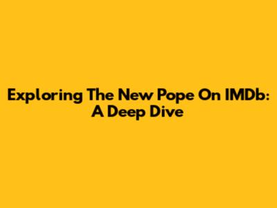 Exploring 'The New Pope' On IMDb: A Deep Dive