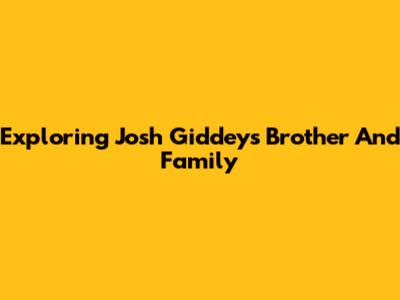 Exploring Josh Giddey's Brother And Family