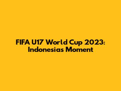 FIFA U17 World Cup 2023: Indonesia's Moment