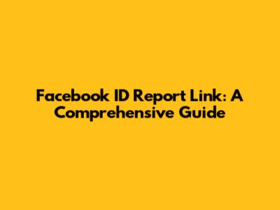 Facebook ID Report Link: A Comprehensive Guide