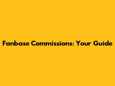 Fanbase Commissions: Your Guide