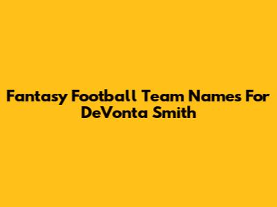 Fantasy Football Team Names For DeVonta Smith