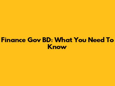 Finance Gov BD: What You Need To Know